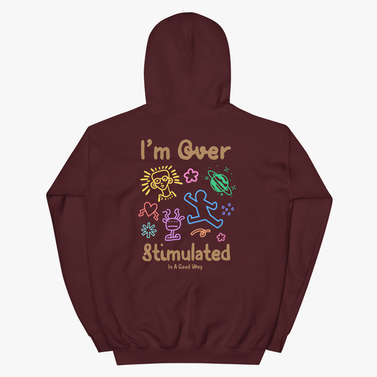 I'm Over Stimulated Hoodie